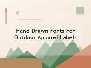 Hand-Drawn Fonts for Outdoor Apparel Labels