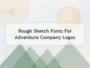 Rough Sketch Fonts for Outdoor Adventure Company Logos