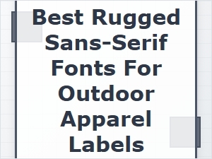 Top Rugged Sans-Serif Fonts for Outdoor Apparel Labels