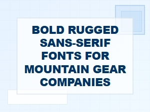 Bold Rugged Sans Serif Fonts for Mountain Gear Branding