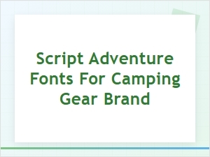 Adventure Script Fonts for Your Camping Gear Brand